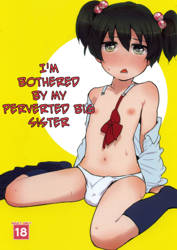 I'm Bothered By My Perverted Big Sister