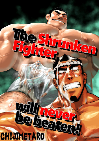 The Shrunken Fighter will never be beaten!