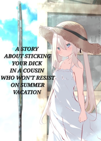 A story about sticking your dick in a cousin who won't resist on summer vacation