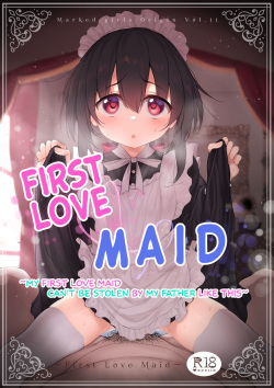 Marked-girls Origin Vol  11 Hatsukoi Maid - First Love Maid ~Boku no Hatsukoi Maid ga Otou-sama ni Netorareru Wake ga Nai~